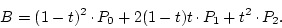 \begin{displaymath}
B=(1-t)^2\raisebox{.5ex}{ . }P_0+2(1-t)t\raisebox{.5ex}{ . }P_1+t^2\raisebox{.5ex}{ . }P_2.
\end{displaymath}