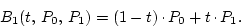 \begin{displaymath}
B_1(t, P_0, P_1)=(1-t)\raisebox{.5ex}{ . }P_0+t\raisebox{.5ex}{ . }P_1.
\end{displaymath}