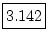 \fbox{\rule[-.25em]{0em}{1.1em}3.142}