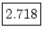 \fbox{\rule[-.25em]{0em}{1.1em}2.718}